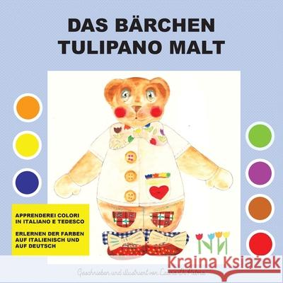 Das Baerchen Tulipano malt Laura Di Palma 9788892639201 Youcanprint