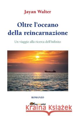 Oltre l'oceano della reincarnazione Jayan Walter 9788892649880 Youcanprint