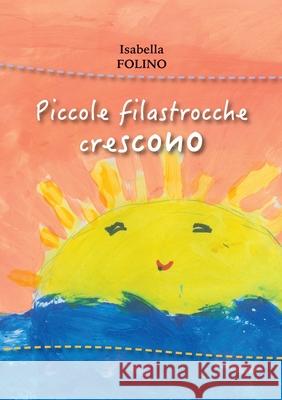 Piccole filastrocche crescono Folino Isabella 9788892656208