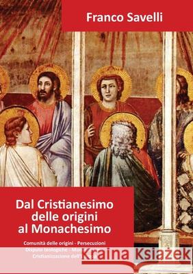Dal Cristianesimo delle origini al Monachesimo Franco Savelli 9788892659360