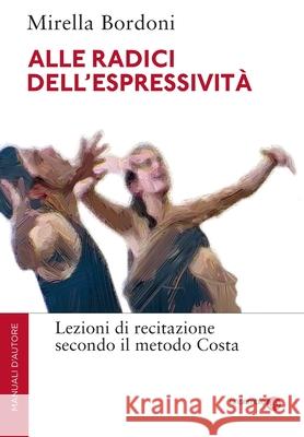 Alle radici dell'espressivit Mirella Bordoni 9788892666306