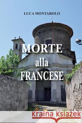 Morte alla francese Luca Montarolo 9788892669246 Youcanprint