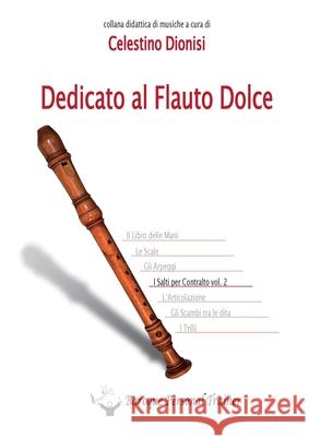 Dedicato al Flauto Dolce - I salti per Contralto Vol. 2 Celestino Dionisi 9788892673120 Youcanprint