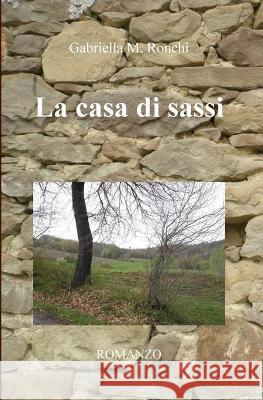 La casa di sassi Marchi Gabriella Marchi 9788892674943