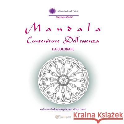 Mandala contenitore dell'Essenza da colorare Carmela Parisi 9788892681293