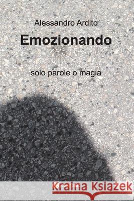 Emozionando Alessandro Ardito 9788892682856 Youcanprint Self-Publishing