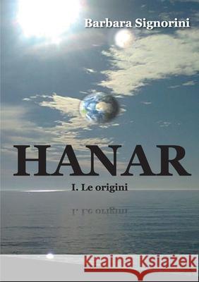 HANAR - I. Le origin Barbara Signorini 9788892684133 Youcanprint