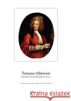 Concerto in re minore op. IX n. 2 Tomaso Albinoni Leonard 9788892695405 Youcanprint