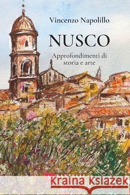 Nusco. Approfondimenti Di Stor Vincenzo Napolillo 9788892920026 Santelli Editore