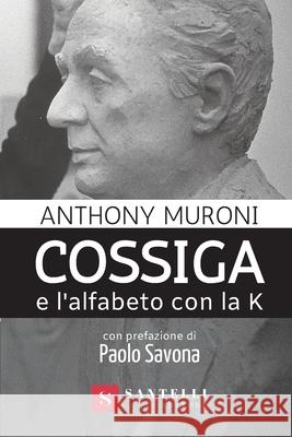 Cossiga E l'Alfabeto Con La K Anthony Muroni 9788892920125 Santelli Editore