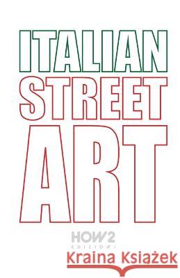 Italian Street Art: #90 Best Italian Street Artists Peter Panta 9788893052771 How2 Edizioni