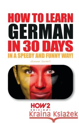 How to Learn German in 30 Days Giovanni Sordelli 9788893053839