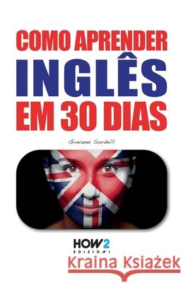 Como Aprender Inglês Em 30 Dias Giovanni Sordelli, Eleonora Giacinti 9788893054140