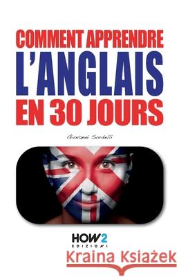 Comment Apprendre l'Anglais En 30 Jours Giovanni Sordelli 9788893054560