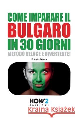 Come Imparare Il Bulgaro in 30 Giorni Ivanka Ivanov 9788893055550