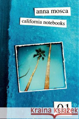 California Notebooks. Ediz. Italiana E Inglese Anna Mosca   9788893069809 Youcanprint Self-Publishing