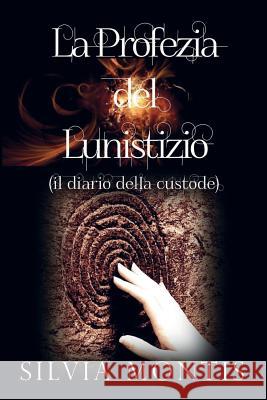 La Profezia del Lunistizio (Il Diario Della Custode) Silvia Montis 9788893215299