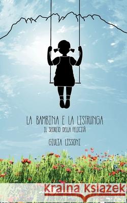 La bambina e la listrunga Giulia Lissoni 9788893215367