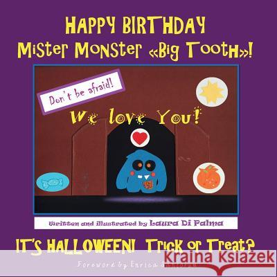 Happy Birthday Mister Monster. Big Tooth! It's Halloween! Trick or Treat? Laura D 9788893217705