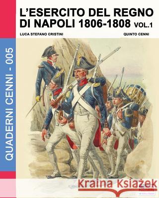 L'esercito del Regno di Napoli 1806-1808 Vol. 1 Cristini, Luca Stefano 9788893270908 Soldiershop