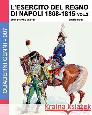 L'esercito del Regno di Napoli 1808-1815 Vol. 3 Cristini, Luca Stefano 9788893270953