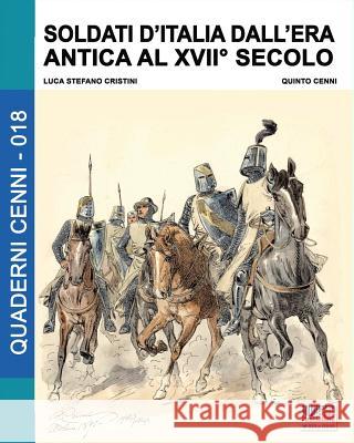 Soldati d'Italia dall'era antica al XVII secolo Cenni, Quinto 9788893273374