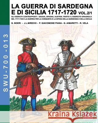 LA GUERRA DI SARDEGNA E DI SICILIA 1717-1720 vol. 1/2. Boeri, Giancarlo 9788893273725