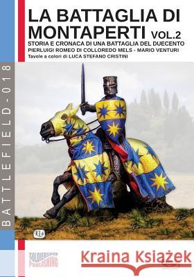 La battaglia di Montaperti vol. 2: Storia e cronaca di una battaglia del duecento Romeo Di Colloredo Mels, Pierluigi 9788893273824 Soldiershop
