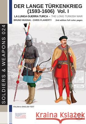 Der Lange Türkenkrieg (1593-1606): The long Turkish war Bruno Mugnai, Chris Flaherty 9788893273978 Soldiershop