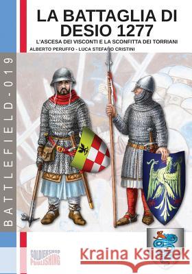 La battaglia di Desio 1277: L'ascesa dei Visconti e la sconfitta dei Torriani Peruffo, Alberto 9788893274142 Soldiershop
