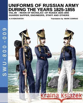 Uniforms of Russian Army During the Years 1825-1855 Vol. 9: Guards Sapper, Engineers, Staff and Others Mark Conrad Luca Stefano Cristini Aleksandr Vasilevich Viskovatov 9788893274265 Luca Cristini Editore (Soldiershop)