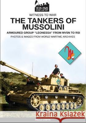 The tankers of Mussolini: The armored group Leonessa from MSVN to RSI Crippa, Paolo 9788893274579 Soldiershop