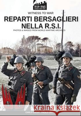 Reparti bersaglieri nella R.S.I. Paolo Crippa Carlo Cucut 9788893274760 Luca Cristini Editore (Soldiershop