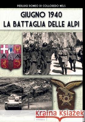 Giugno 1940 la battaglia delle Alpi Pierluigi Rome 9788893275842 Soldiershop