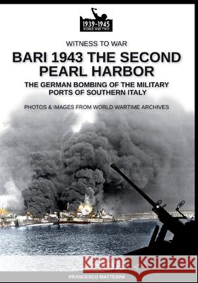 Bari 1943: the second Pearl Harbor Francesco Mattesini 9788893276191 Soldiershop