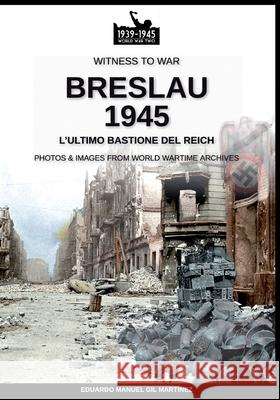 Breslau 1945: l'ultimo bastione del Reich Gil Mart 9788893276214 Soldiershop