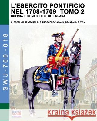 L'esercito pontificio nel 1708-1709 - Tomo 2 Giancarlo Boeri 9788893276375