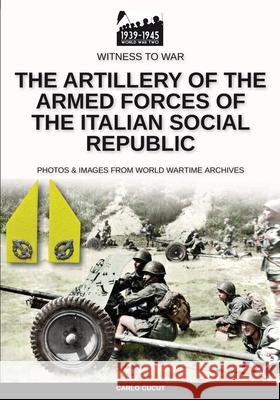 The artillery of the Armed Forces of the Italian Social Republic Carlo Cucut 9788893276610 Soldiershop