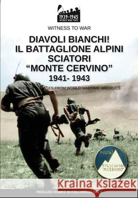 Diavoli bianchi! Il battaglione Alpini Sciatori Monte Cervino 1941-1943 Pierluigi Rome 9788893276726 Soldiershop