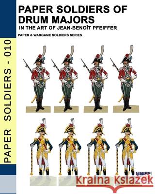 Paper soldiers of drum majors: In the art of Jean-Benoît Pfeiffer Pfeiffer, Jean-Benoît 9788893277174