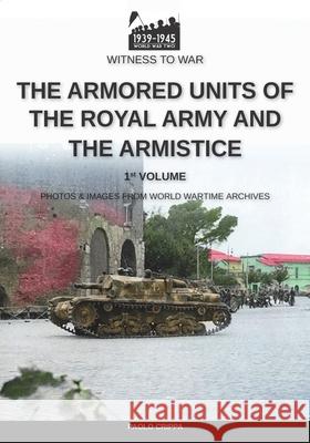 The armored units of the Royal Army and the Armistice Paolo Crippa 9788893277303 Luca Cristini Editore (Soldiershop)