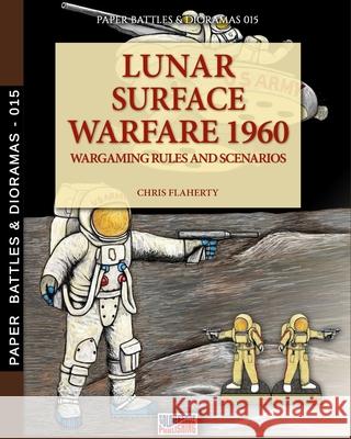 Play the Lunar Surface warfare 1960 Chris Flaherty 9788893277952 Luca Cristini Editore (Soldiershop)