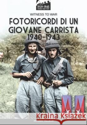 Fotoricordi di un giovane carrista 1940-1943 Antonio Tallillo 9788893278133 Luca Cristini Editore (Soldiershop)