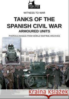 Tanks of the Spanish Civil War Gabriele Malavoglia 9788893279017 Soldiershop