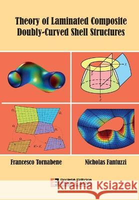 Theory of Laminated Composite Doubly-Curved Shell Structures Francesco Tornabene, Nicholas Fantuzzi 9788893850018 Societa Editrice Esculapio