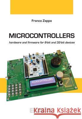 Microcontrollers: Hardware and Firmware for 8-bit and 32-bit devices Franco Zappa 9788893850223 Societa Editrice Esculapio