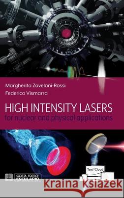 High Intensity Lasers for nuclear and physical applications Margherita Zavelani-Rossi 9788893851886 Societa Editrice Esculapio