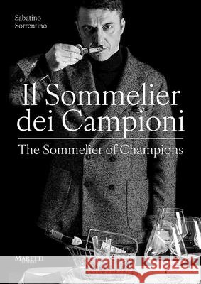 The Sommelier of Champions: Il Sommelier Dei Campioni Sabatino Sorrentino 9788893971508