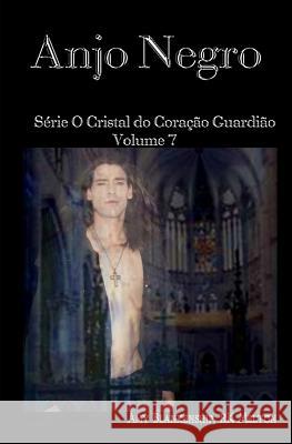 Anjo Negro: Série O Cristal do Coração Guardião Volume 7 Amy Blankenship, Sara Alves 9788893980883 Tektime