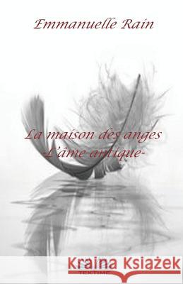 La Maison Des Anges: L`Âme Antique Lariustrans, Emmanuelle Rain 9788893981583